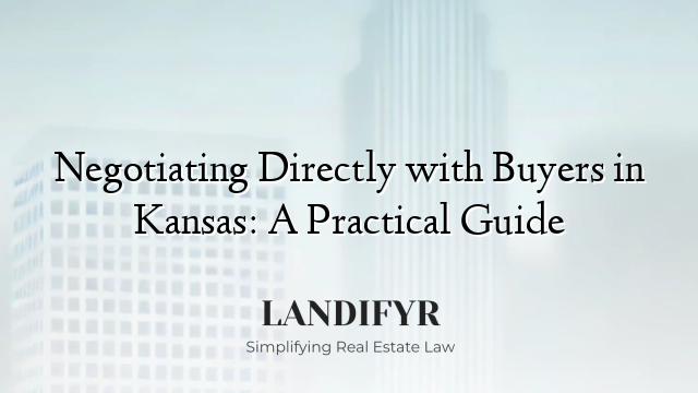 Negotiating Directly with Buyers in Kansas: A Practical Guide