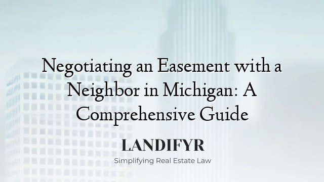 Negotiating an Easement with a Neighbor in Michigan: A Comprehensive Guide