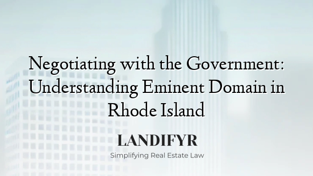 Negotiating with the Government: Understanding Eminent Domain in Rhode Island