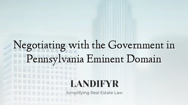 Negotiating with the Government in Pennsylvania Eminent Domain
