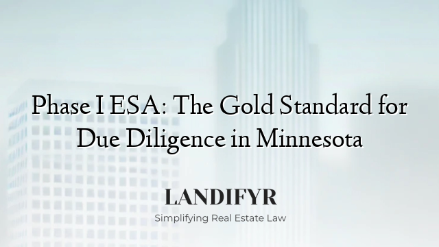 Phase I ESA: The Gold Standard for Due Diligence in Minnesota