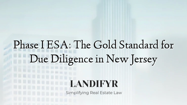 Phase I ESA: The Gold Standard for Due Diligence in New Jersey