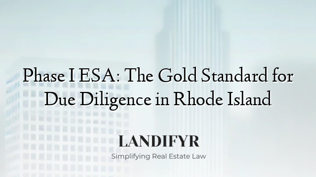 Phase I ESA: The Gold Standard for Due Diligence in Rhode Island