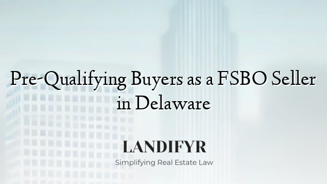 Pre-Qualifying Buyers as a FSBO Seller in Delaware
