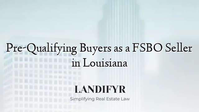 Pre-Qualifying Buyers as a FSBO Seller in Louisiana