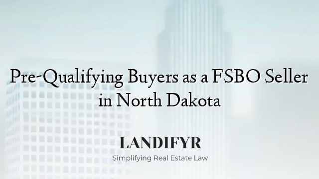 Pre-Qualifying Buyers as a FSBO Seller in North Dakota