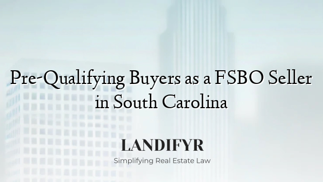 Pre-Qualifying Buyers as a FSBO Seller in South Carolina