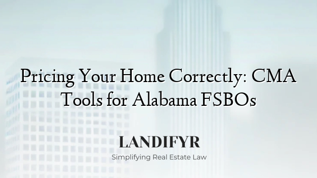 Pricing Your Home Correctly: CMA Tools for Alabama FSBOs