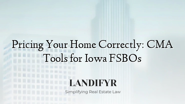 Pricing Your Home Correctly: CMA Tools for Iowa FSBOs