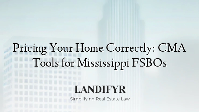 Pricing Your Home Correctly: CMA Tools for Mississippi FSBOs