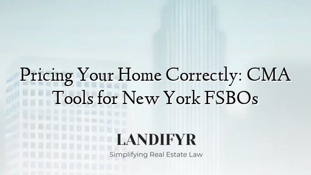 Pricing Your Home Correctly: CMA Tools for New York FSBOs