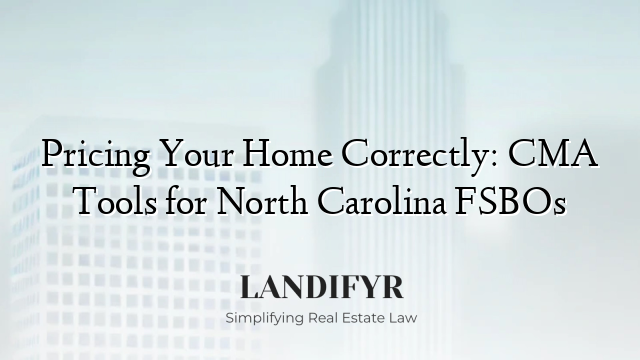 Pricing Your Home Correctly: CMA Tools for North Carolina FSBOs