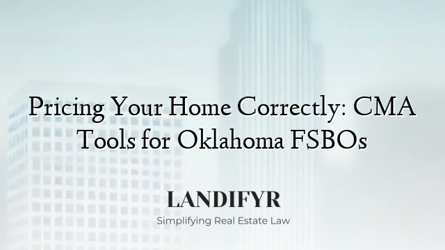 Pricing Your Home Correctly: CMA Tools for Oklahoma FSBOs