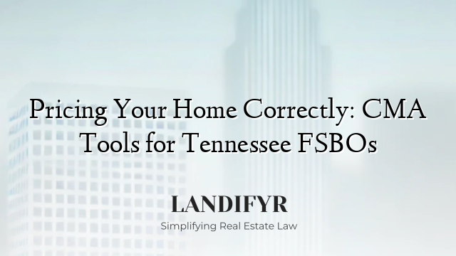 Pricing Your Home Correctly: CMA Tools for Tennessee FSBOs