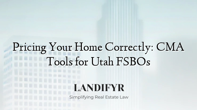 Pricing Your Home Correctly: CMA Tools for Utah FSBOs