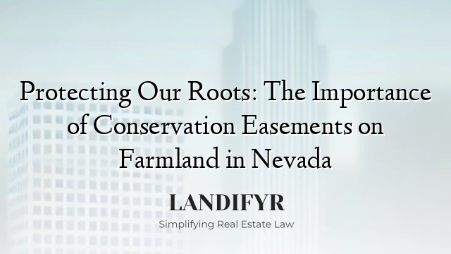 Protecting Our Roots: The Importance of Conservation Easements on Farmland in Nevada