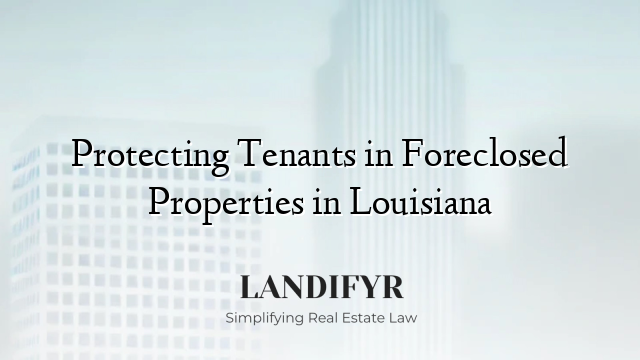 Protecting Tenants in Foreclosed Properties in Louisiana
