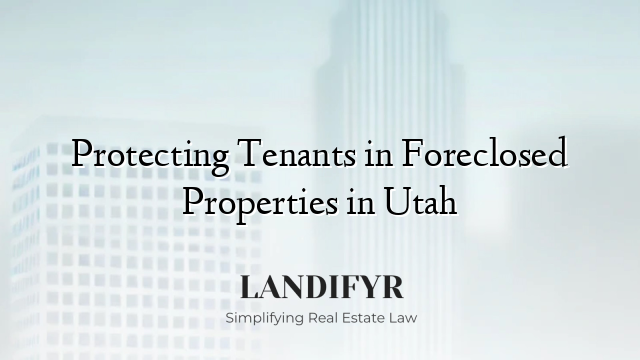 Protecting Tenants in Foreclosed Properties in Utah