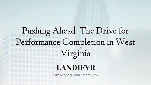 Pushing Ahead: The Drive for Performance Completion in West Virginia