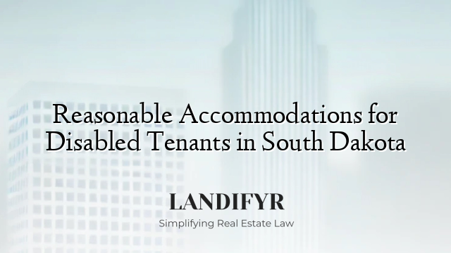Reasonable Accommodations for Disabled Tenants in South Dakota