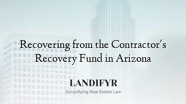 Recovering from the Contractor's Recovery Fund in Arizona