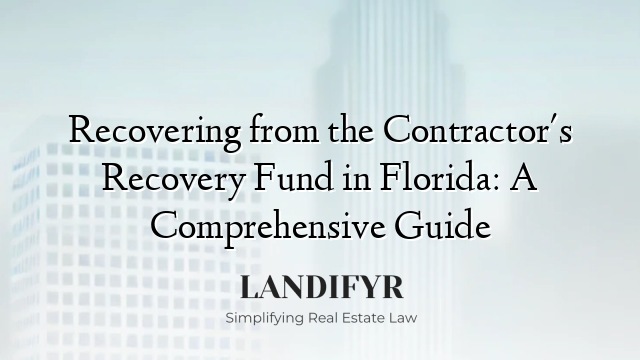Recovering from the Contractor's Recovery Fund in Florida: A Comprehensive Guide