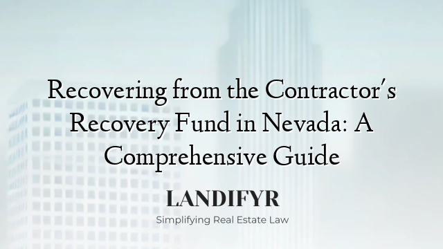 Recovering from the Contractor's Recovery Fund in Nevada: A Comprehensive Guide