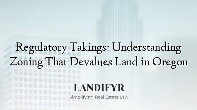 Regulatory Takings: Understanding Zoning That Devalues Land in Oregon