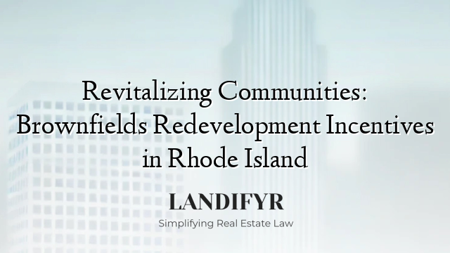 Revitalizing Communities: Brownfields Redevelopment Incentives in Rhode Island