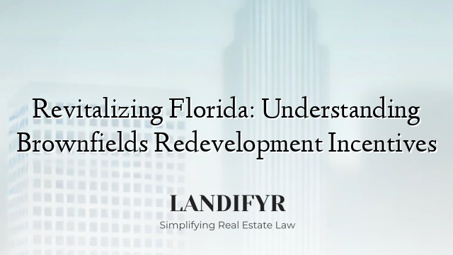 Revitalizing Florida: Understanding Brownfields Redevelopment Incentives