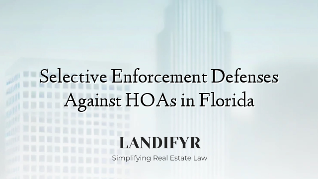 Selective Enforcement Defenses Against HOAs in Florida