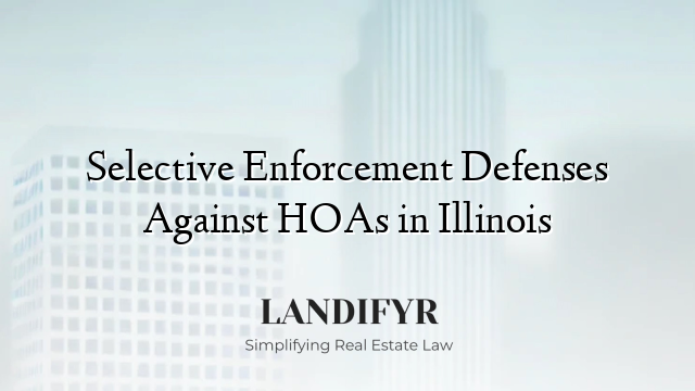 Selective Enforcement Defenses Against HOAs in Illinois
