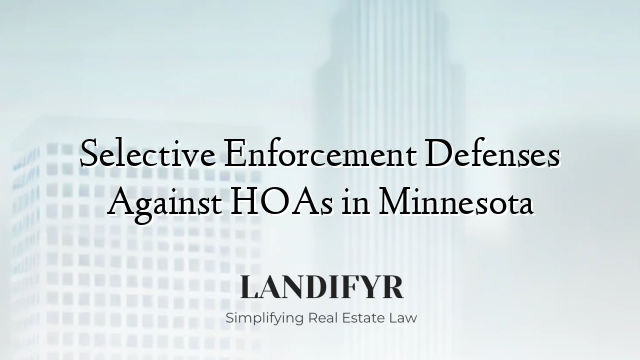 Selective Enforcement Defenses Against HOAs in Minnesota