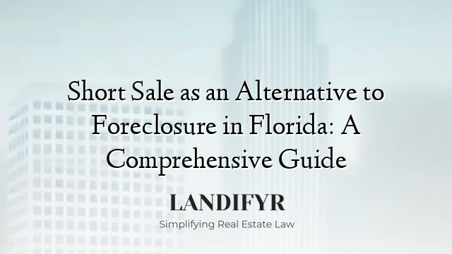 Short Sale as an Alternative to Foreclosure in Florida: A Comprehensive Guide