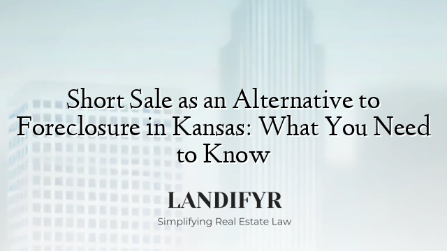 Short Sale as an Alternative to Foreclosure in Kansas: What You Need to Know