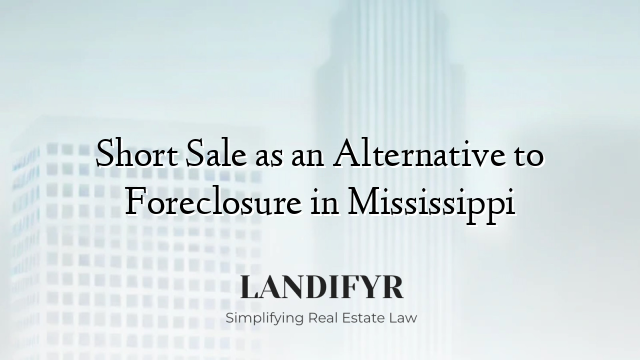 Short Sale as an Alternative to Foreclosure in Mississippi