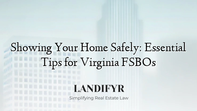 Showing Your Home Safely: Essential Tips for Virginia FSBOs
