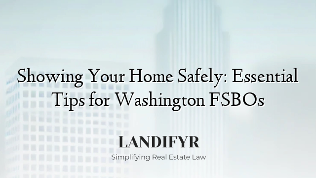 Showing Your Home Safely: Essential Tips for Washington FSBOs