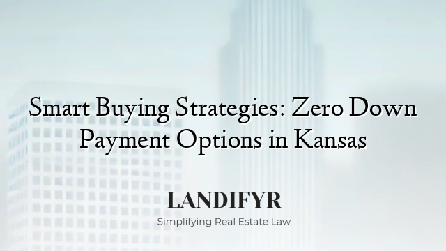 Smart Buying Strategies: Zero Down Payment Options in Kansas