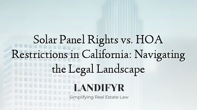 Solar Panel Rights vs. HOA Restrictions in California: Navigating the Legal Landscape