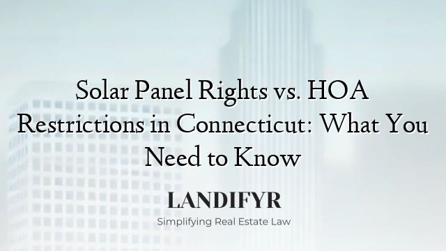 Solar Panel Rights vs. HOA Restrictions in Connecticut: What You Need to Know