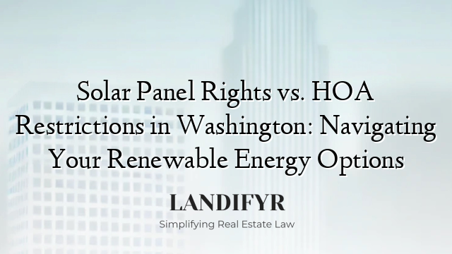 Solar Panel Rights vs. HOA Restrictions in Washington: Navigating Your Renewable Energy Options