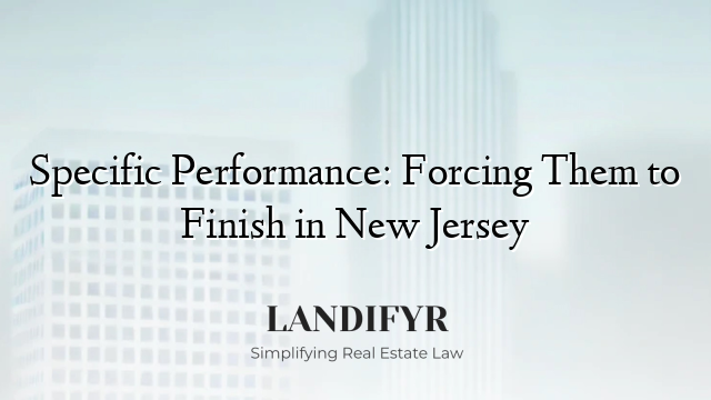 Specific Performance: Forcing Them to Finish in New Jersey