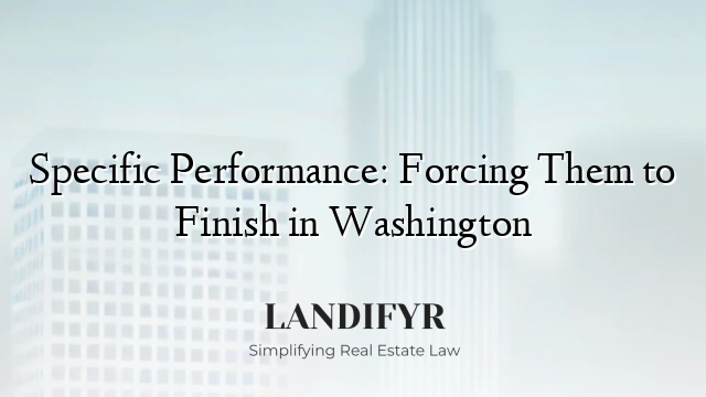 Specific Performance: Forcing Them to Finish in Washington