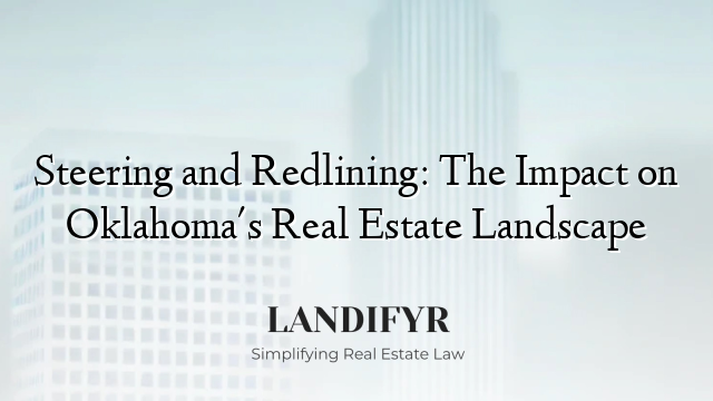 Steering and Redlining: The Impact on Oklahoma's Real Estate Landscape