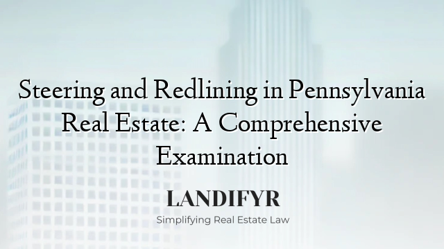 Steering and Redlining in Pennsylvania Real Estate: A Comprehensive Examination