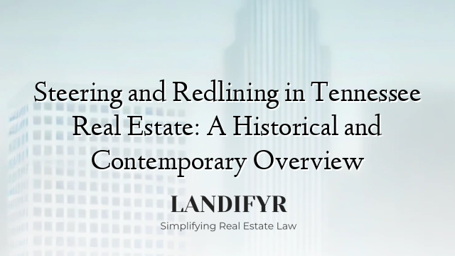Steering and Redlining in Tennessee Real Estate: A Historical and Contemporary Overview