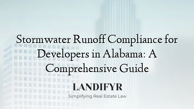 Stormwater Runoff Compliance for Developers in Alabama: A Comprehensive Guide