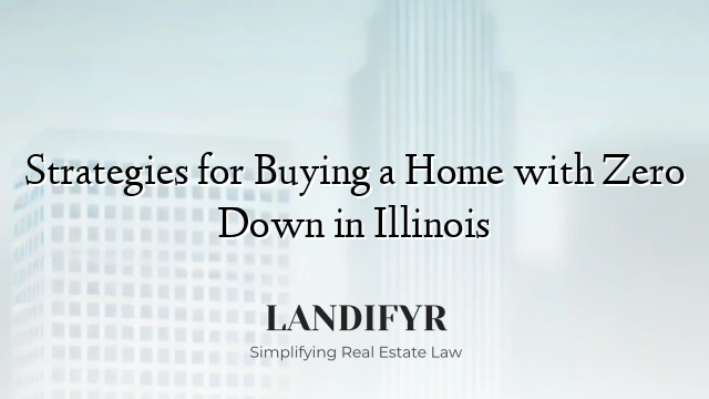 Strategies for Buying a Home with Zero Down in Illinois
