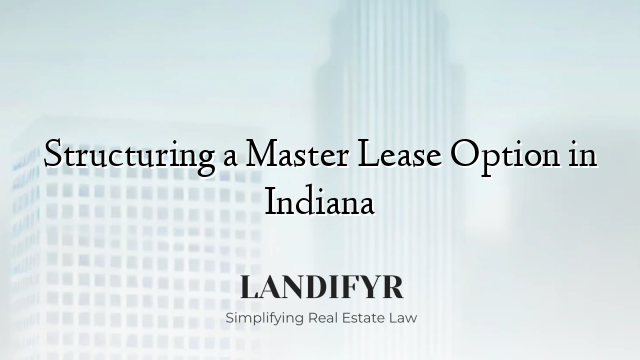 Structuring a Master Lease Option in Indiana